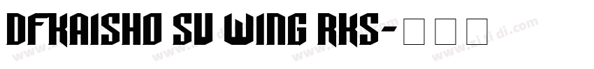 DFKaiSho SU WING RKS字体转换